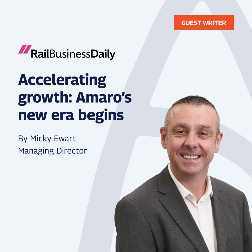 Guest Writer article for Rail Business Daily featuring Micky Ewart, Managing Director, exploring Amaro’s new era of accelerated growth. Includes a professional headshot of Micky Ewart, dressed in a grey suit and white shirt, on a light grey background with the Rail Business Daily logo.