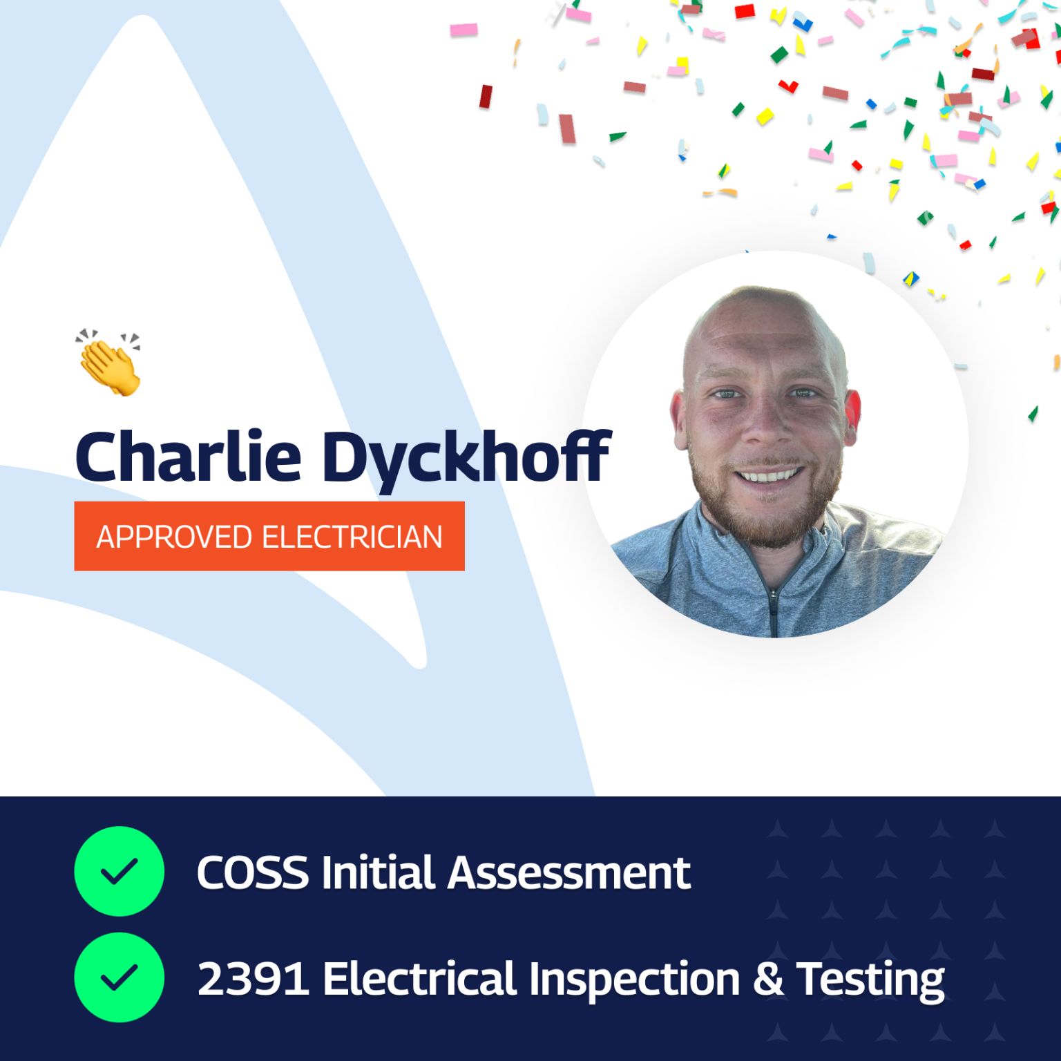 An image of Charlie Dyckhoff with the text “Approved Electrician” and a checklist showing “COSS Initial Assessment” and “2391 Electrical Inspection & Testing” against a celebratory confetti background.