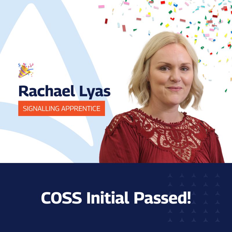 The image is a celebratory announcement graphic for Rachael Lyas, who has successfully passed her initial COSS (Controller of Site Safety) assessment. Rachael is depicted in a circular portrait centered against a light blue and white geometric background with a confetti overlay, symbolizing celebration. The graphic includes her name in bold letters at the top and her title "SIGNALLING APPRENTICE" below her name. At the bottom of the image, on a navy blue banner, the text "COSS Initial Passed!" is prominently displayed, highlighting her achievement.